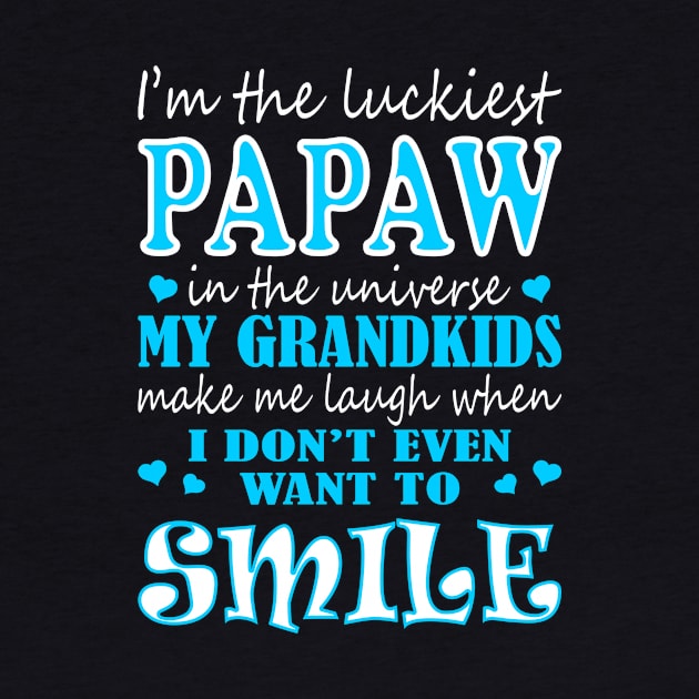Im Luckiest Papaw In Universe My Grandkids Make Me Smile Tshirt by VIVATEES